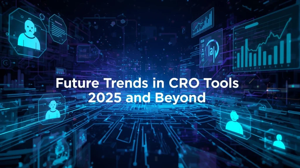 uturistic infographic showing future trends in CRO tools for 2025, including AI personalization, video-first strategies, and conversational chatbots.